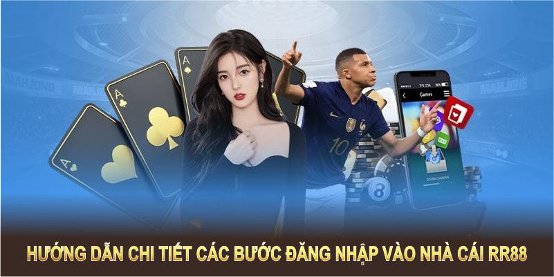 Hướng dẫn chi tiết các bước đăng nhập vào nhà cái RR88