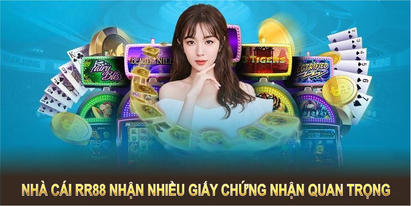 Nhà cái RR88 nhận được nhiều giấy chứng nhận quan trọng