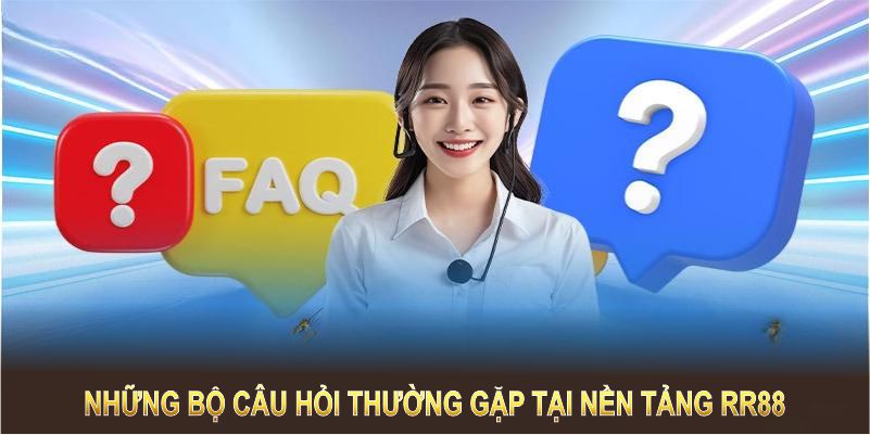 Những bộ câu hỏi thường gặp khi tham gia vào nền tảng RR88