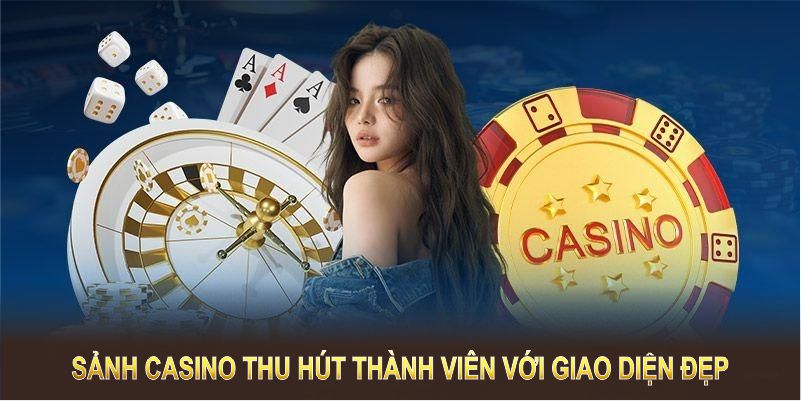 Sảnh casino thu hút thành viên với giao diện đẹp, chuyên nghiệp